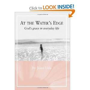  At the Waters Edge Gods grace in everyday life 