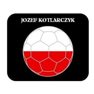  Jozef Kotlarczyk (Poland) Soccer Mouse Pad Everything 