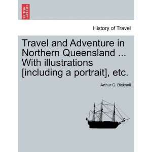 Travel and Adventure in Northern Queensland  With illustrations 
