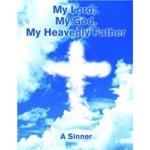 My Lord, My God, My Heavenly Father (9781413479744) A 
