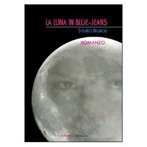  La luna in blue jeans (9788861787087) Stefano Brignoli 