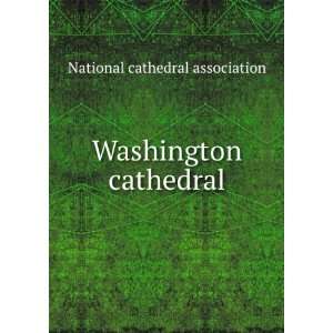  Washington cathedral National cathedral association 