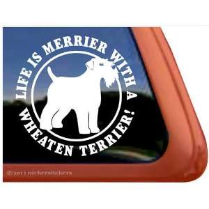  Life Is Merrier with a Wheaten Terrier Dog Vinyl Window 