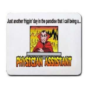   that I call being a PHYSICIAN ASSISTANT Mousepad