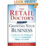 The Retail Doctors Guide to Growing Your Business A Step by Step 