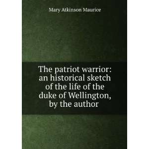  The patriot warrior an historical sketch of the life of 
