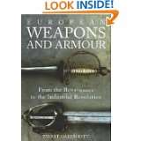 European Weapons and Armour From the Renaissance to the Industrial 