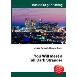  You Will Meet a Tall Dark Stranger Ronald Cohn Jesse 