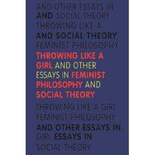 Like a Girl And Other Essays in Feminist Philosophy and Social Theory 