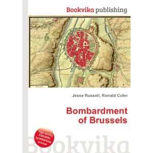 Bombardment of Brussels Ronald Cohn Jesse Russell Books