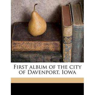 Nabu Press First Album of the City of Davenport, Iowa by Huebingers 