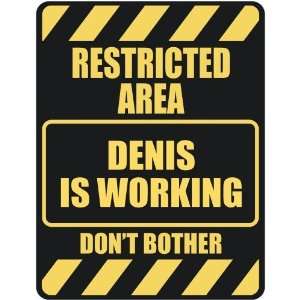   RESTRICTED AREA DENIS IS WORKING  PARKING SIGN