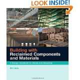 Building with Reclaimed Components and Materials A Design Handbook 
