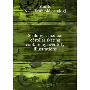 Spaldings manual of roller skating containing over fifty 