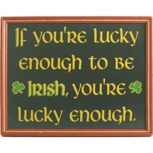  If Youre Lucky Enough To Be Irish Framed Sign