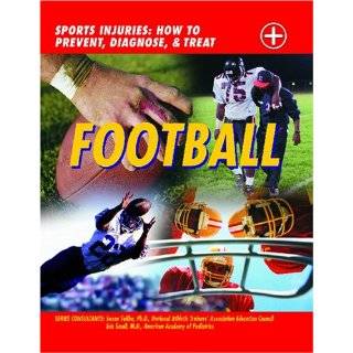 Football (Sports Injuries How to Prevent, Diagnose & Treat) by John D 
