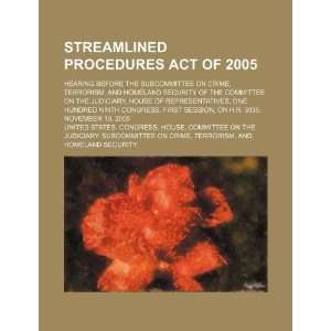 Streamlined Procedures Act of 2005 hearing before the Subcommittee on 