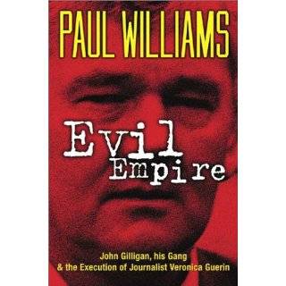 Evil Empire John Gilligan, His Gang & the Execution of Journalist 