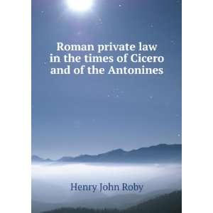   in the times of Cicero and of the Antonines Henry John Roby Books