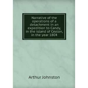 Narrative of the operations of a detachment in an expedition to Candy 