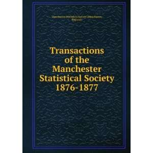 of the Manchester Statistical Society. 1876 1877 England) Manchester 