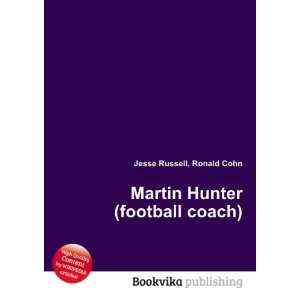  Martin Hunter (football coach) Ronald Cohn Jesse Russell 