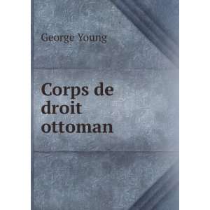  Corps de droit ottoman George Young Books
