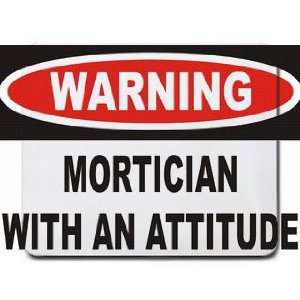  Warning Mortician with an attitude Mousepad Office 