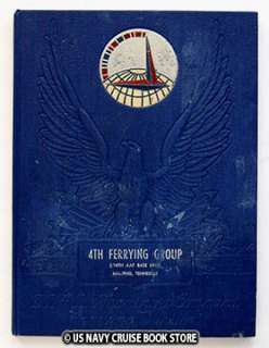 US ARMY AIR FORCE 4th FERRYING GROUP WW II YEARBOOK  