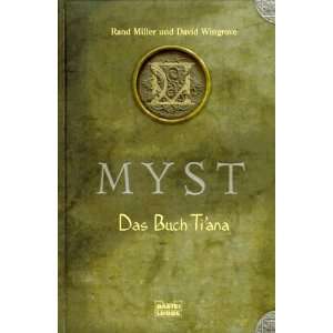 MYST. Das Buch Tiana.  Rand Miller, David Wingrove 