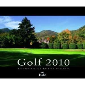 Golf 2010. Kalender Traumhafte Golfplätze weltweit  