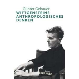 Wittgensteins anthropologisches Denken  Gunter Gebauer 