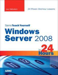 Sams Teach Yourself Windows Server 2008 in 24 Hours NEW 9780672330124 