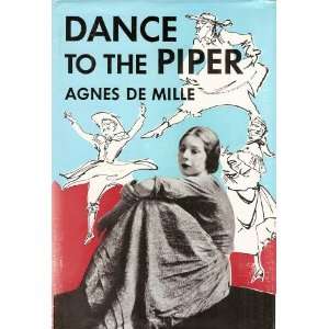  Dance to the Piper Agnes de Mille Books