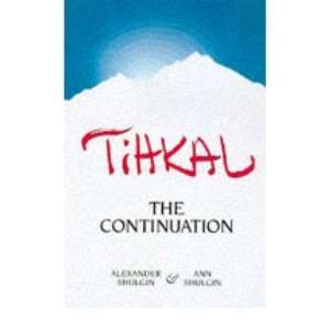  Tihkal The Continuation. Alexander & Ann. SHULGIN Books
