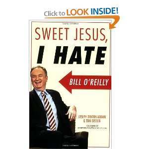  Sweet Jesus, I Hate Bill OReilly [Paperback] Joseph 