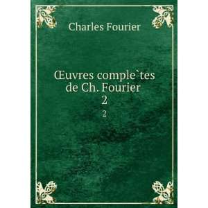   compleÌ?tes de Ch. Fourier . 2 Charles, 1772 1837 Fourier Books