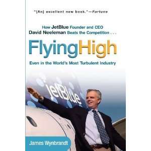  Flying High How JetBlue Founder and CEO David Neeleman 