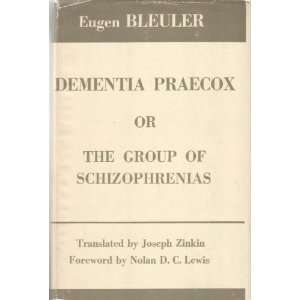  DEMENTIA PRAECOX OR THE GROUP OF SHIZOPHRENIAS Eugen 