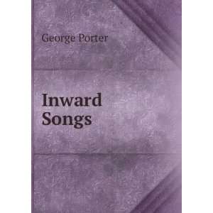 Inward Songs George Porter  Books