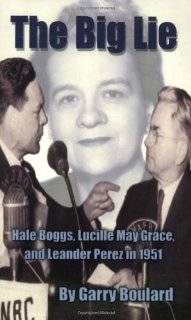 The Big Lie Hale Boggs, Lucille May Grace, and Leander Perez