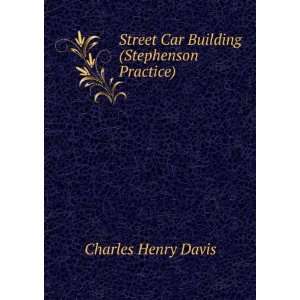   Street Car Building (Stephenson Practice). Charles Henry Davis Books
