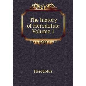 The history of Herodotus Volume 1 Herodotus  Books