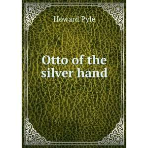  Otto of the silver hand Howard Pyle Books