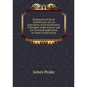   the Practical Application to Naval Construction James Peake Books