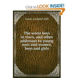   to Young Men and Women, Boys and Girls James Langdon Hill Books