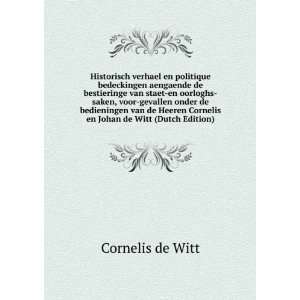   de Heeren Cornelis en Johan de Witt (Dutch Edition) Cornelis de Witt
