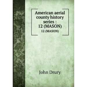  aerial county history series . 12 (MASON) John, 1898  Drury Books