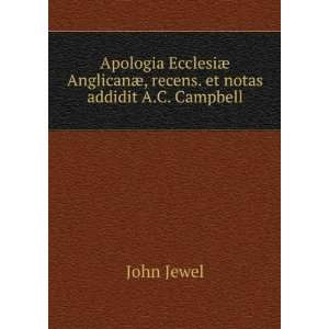   recens. et notas addidit A.C. Campbell John Jewel  Books