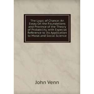   to Its Application to Moral and Social Science John Venn Books